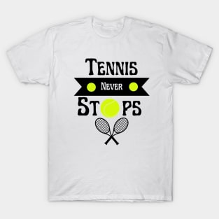 Tennis never stops T-Shirt